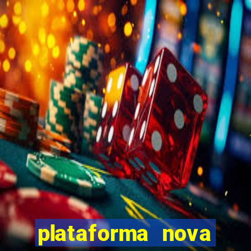 plataforma nova pagando muito